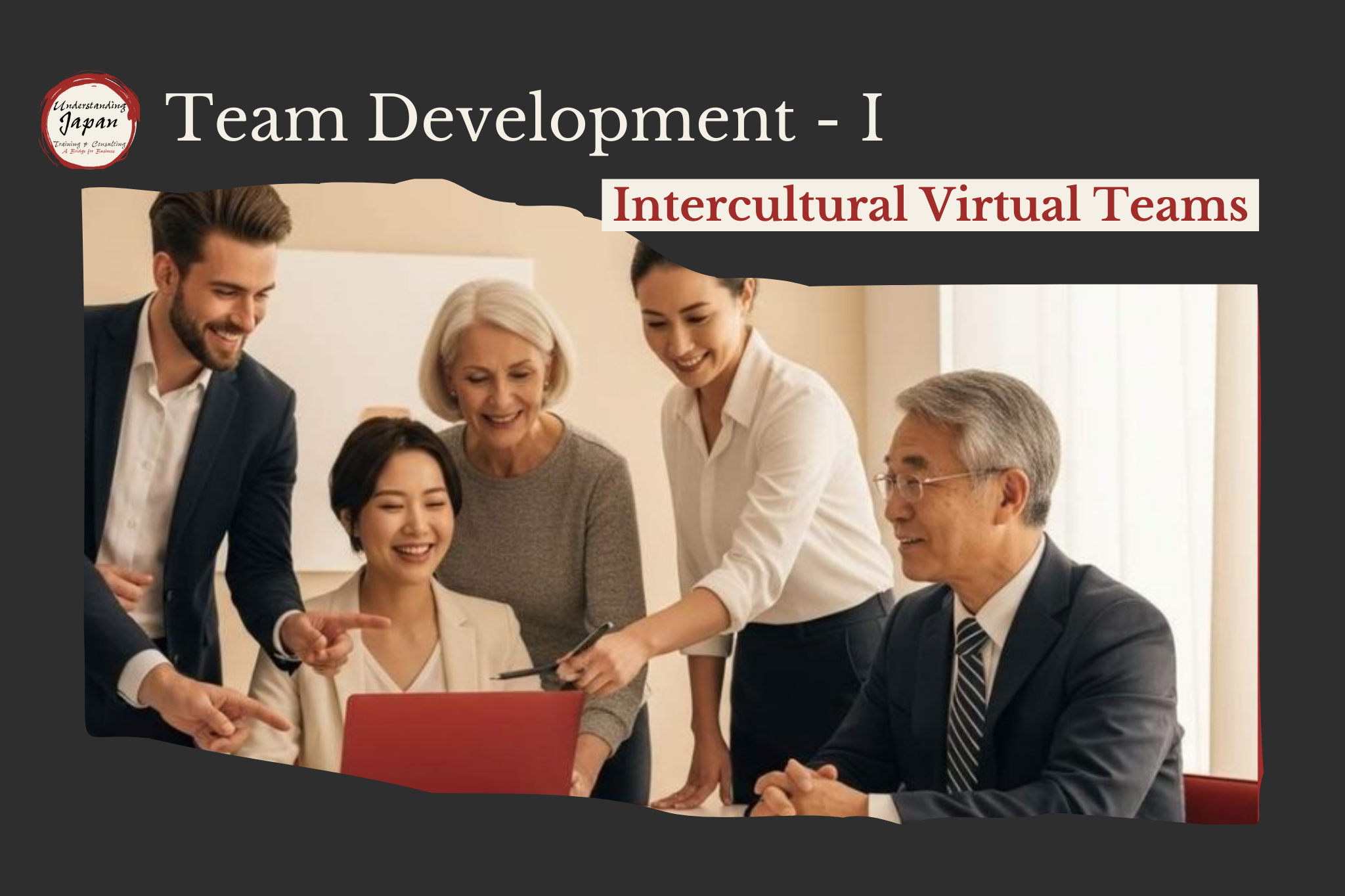 Intercultural & Virtual Team Development I – Understanding Team Dynamics